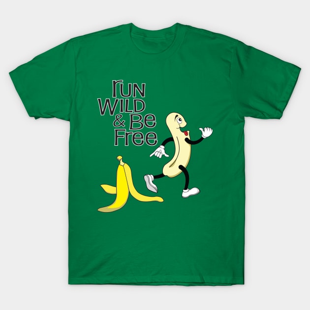 Run Wild & Be Free Naked Banana T-Shirt by TheStuffInBetween